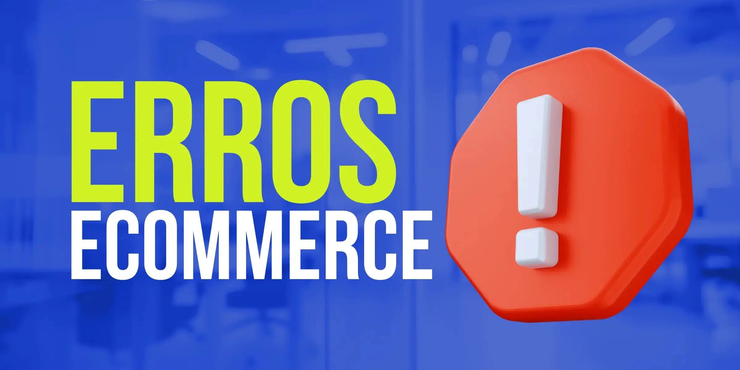 Os 5 principais erros que fazem você perder dinheiro no e-commerce – e que você nem percebe